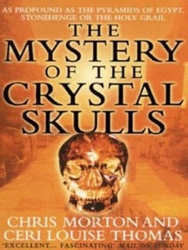 The Mystery of the Crystal Skulls by Chris Morton Paperback