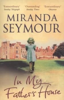 In My Fathers House by Miranda Seymour Paperback