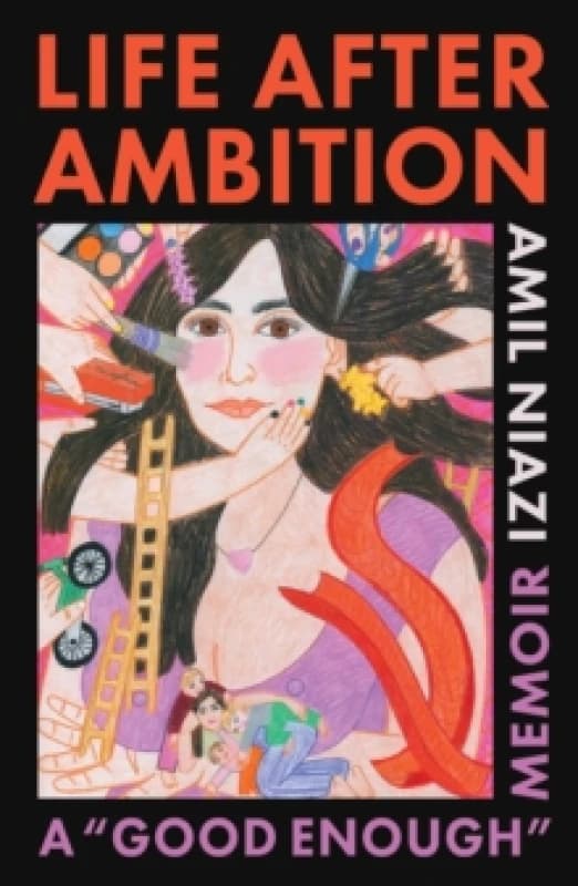 Life After Ambition : A "Good Enough" Memoir Hardback