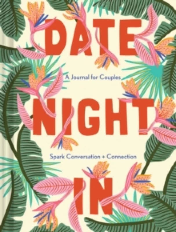 Date Night In : A Journal for Couples Spark Conversation & Connection Diary or journal