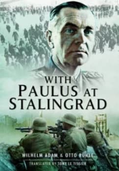 With Paulus at Stalingrad by Wilhelm Adam Hardback