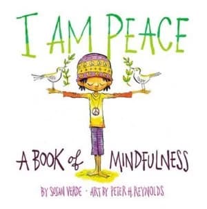 I Am Peace A Book of Mindfulness by Susan Verde
