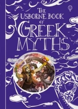 The Usborne Book of Greek Myths by Anna Milbourne and Louie Stowell and Simona Bursi and Elena Temporin and Petra Brown and Ruth Brocklehurst and Gill