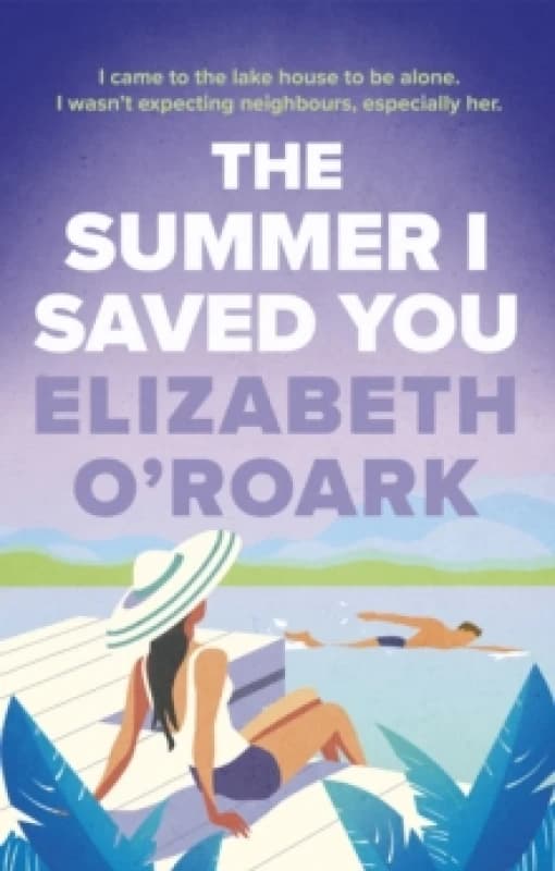 The Summer I Saved You. Paperback. By Elizabeth ORoark Books