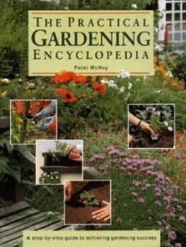 The Practical Gardening Encyclopedia by Peter Mchoy Hardback