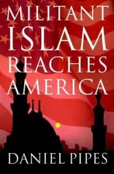 Militant Islam reaches America by Daniel Pipes