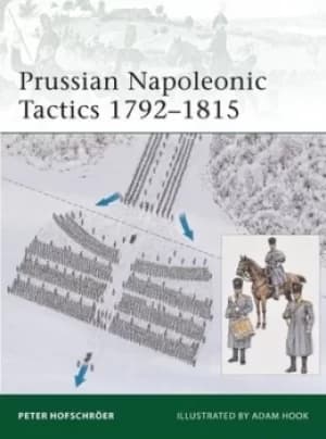 Prussian Napoleonic tactics 1792-1815 by Peter Hofschrer