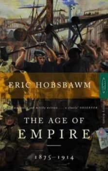 The Age of Empire 1875-1914 by Eric Hobsbawm Paperback