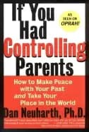 if you had controlling parents how to make peace with your past and take yo