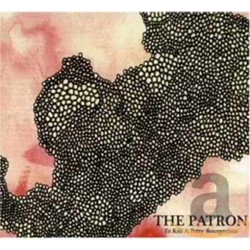 To Kill A Petty Bourgeoisie - Patron The CD