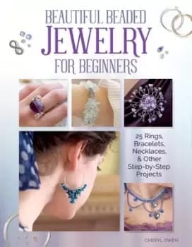 Beautiful beaded jewelry for beginners by Cheryl Owen