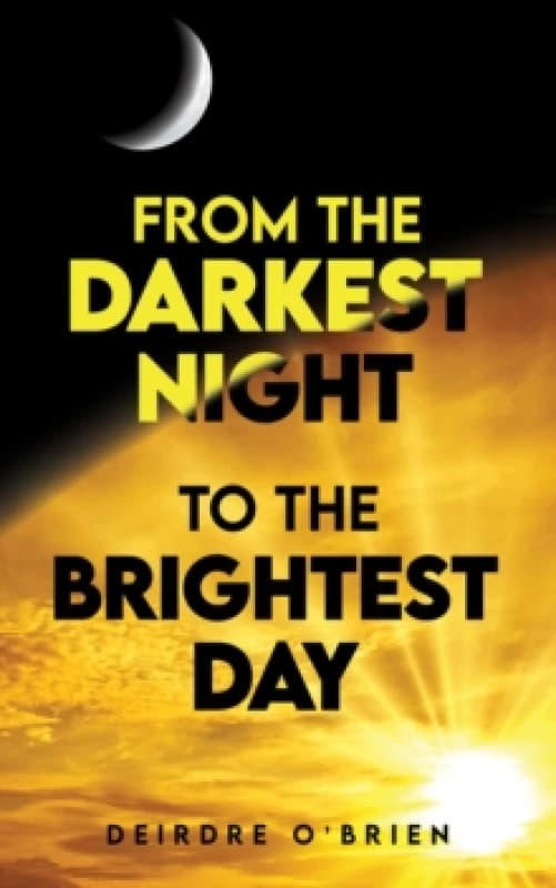 From the Darkest Night to the Brightest Day. Paperback. By Deirdre OBrien Books