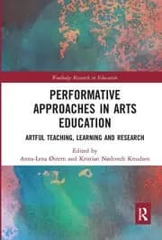 Performative Approaches in Arts Education Artful Teaching Learning and Research