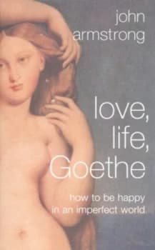 Love Life Goethe by John Armstrong Paperback