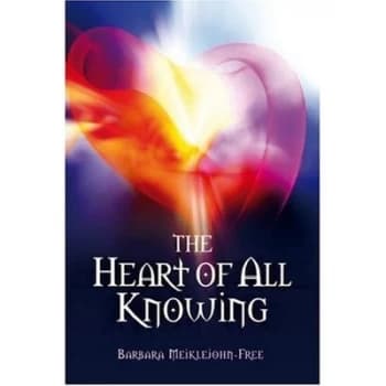 The Heart of All Knowing by Barbara Meiklejohn-Free Paperback