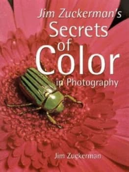 Jim Zuckermans Secrets of Color in Photography by Jim Zuckerman Book