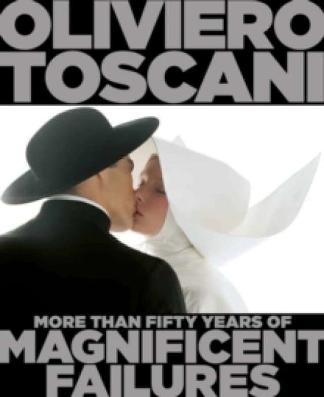 Oliviero Toscani : More Than Fifty Years of Magnificent Failures Hardback