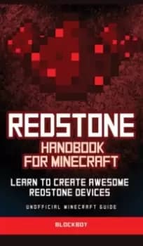 Redstone Handbook for Minecraft : Learn to Create Awesome Redstone Devices (Unofficial)
