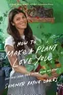 how to make a plant love you cultivate green space in your home and heart