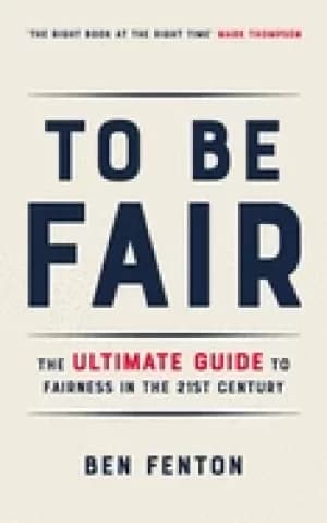 to be fair the ultimate guide to fairness in the 21st century