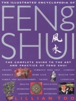 The Illustrated Encyclopedia of Feng Shui by Lillian Too Paperback