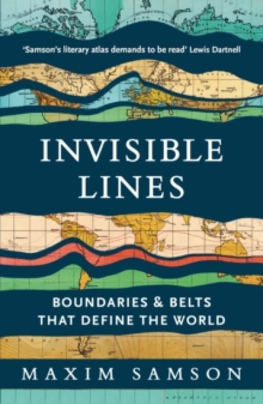 Invisible Lines : Boundaries and Belts That Define the World Paperback / softback