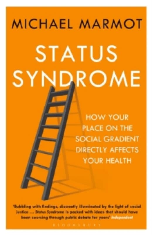 Status Syndrome : How Your Place on the Social Gradient Directly Affects Your Health Paperback / softback