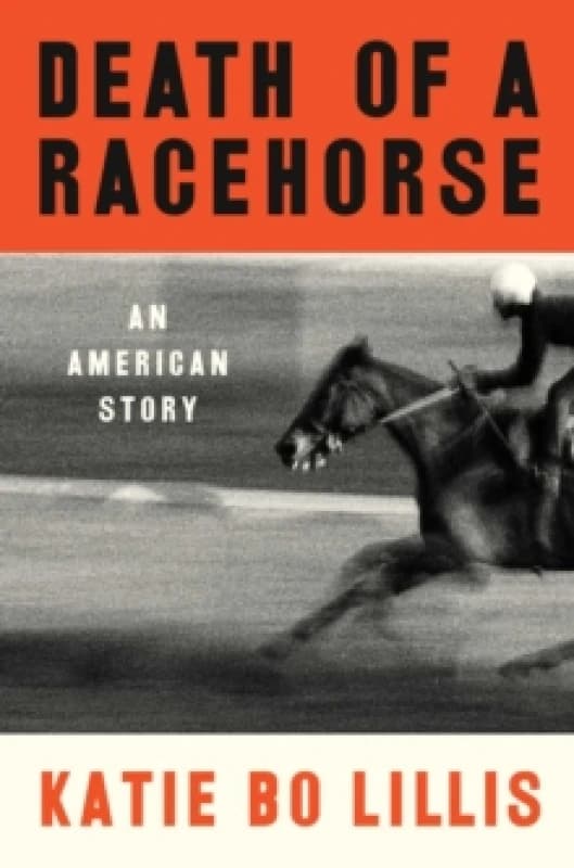 Death of a Racehorse : An American Story Hardback