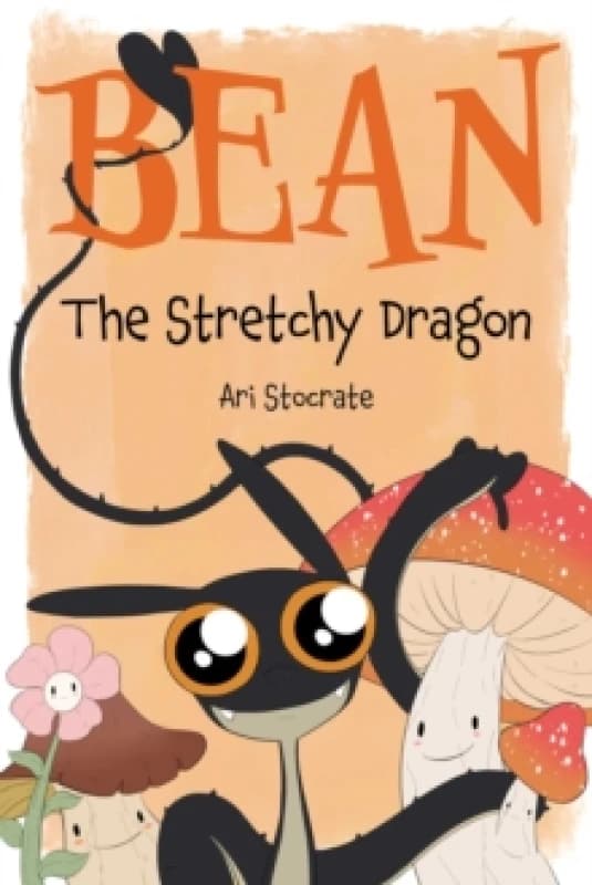 Bean The Stretchy Dragon : A Sally & Bean Adventure Hardback