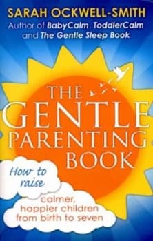 The Gentle Parenting Book by Sarah Ockwell-Smith Book