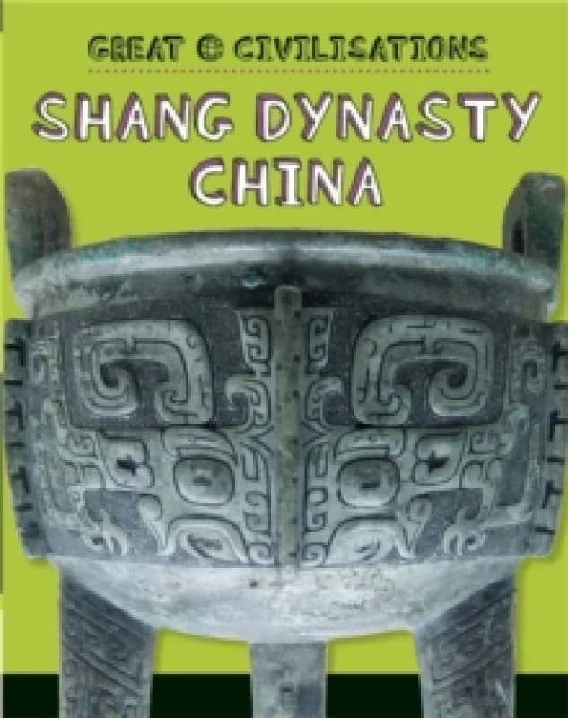 Great Civilisations: Shang Dynasty China Paperback / softback