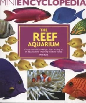 The Reef Aquarium by Philip Dale Hunt and Philip Dale Hunt Paperback