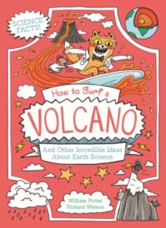 How to Surf a Volcano and Other Incredible Ideas About Earth Science Paperback / softback