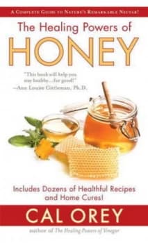 Healing powers of honey by Cal Orey