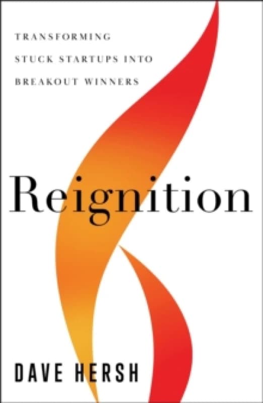 Reignition : Transforming Stuck Startups Into Breakout Winners Hardback