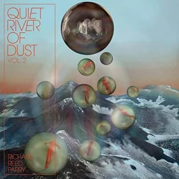 Richard Reed Parry - Quiet River of Dust Vinyl