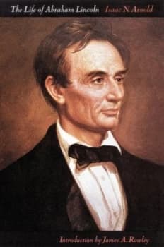 The Life of Abraham Lincoln by Isaac N. Arnold Paperback