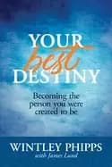 your best destiny becoming the person you were created to be