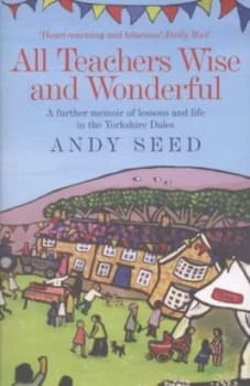 All Teachers Wise and Wonderful by Andy Seed Book