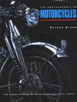 The Encyclopedia of Motorcycles by Roland Brown Hardback