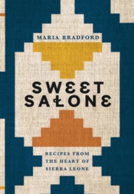 Sweet Salone : Recipes from the Heart of Sierra Leone Hardback