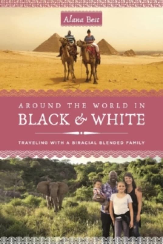 Around the World in Black and White : Traveling as a Biracial, Blended Family Paperback / softback