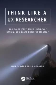 Think Like a UX ResearcherHow to Observe Users Influence Design and Shape Business Strategy
