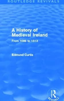 A History of Medieval Ireland (Routledge Revivals)From 1086 to 1513