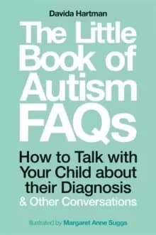 The Little Book of Autism FAQs : How to Talk with Your Child About Their Diagnosis and Other Conversations