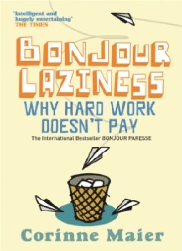 Bonjour Laziness. Paperback. By Corinne Maier Books