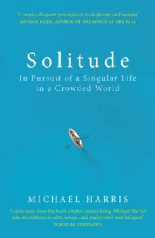 Solitude : In Pursuit of a Singular Life in a Crowded World Paperback / softback