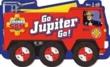 Fireman Sam: Go, Jupiter, Go! (a shaped board book with wheels)