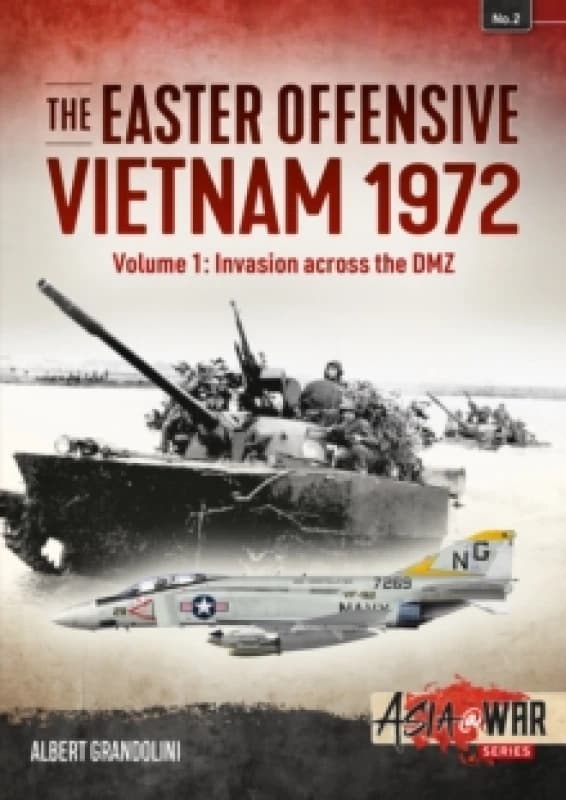The Easter Offensive: Vietnam 1972 : Volume 1 - Invasion Across the DMZ Paperback / softback