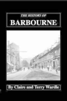 The History of Barbourne and the Early Development of North Worcester by Claire Wardle and Terry Wardle Paperback